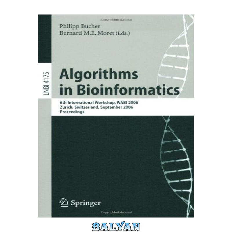 67c8271b9d6374e18e332f379a2f3709.jpg دانلود کتاب Algorithms in Bioinformatics: 6th International Workshop, WABI 2006, Zurich, Switzerland, September 11-13, 2006. Proceedings - تصویر 1