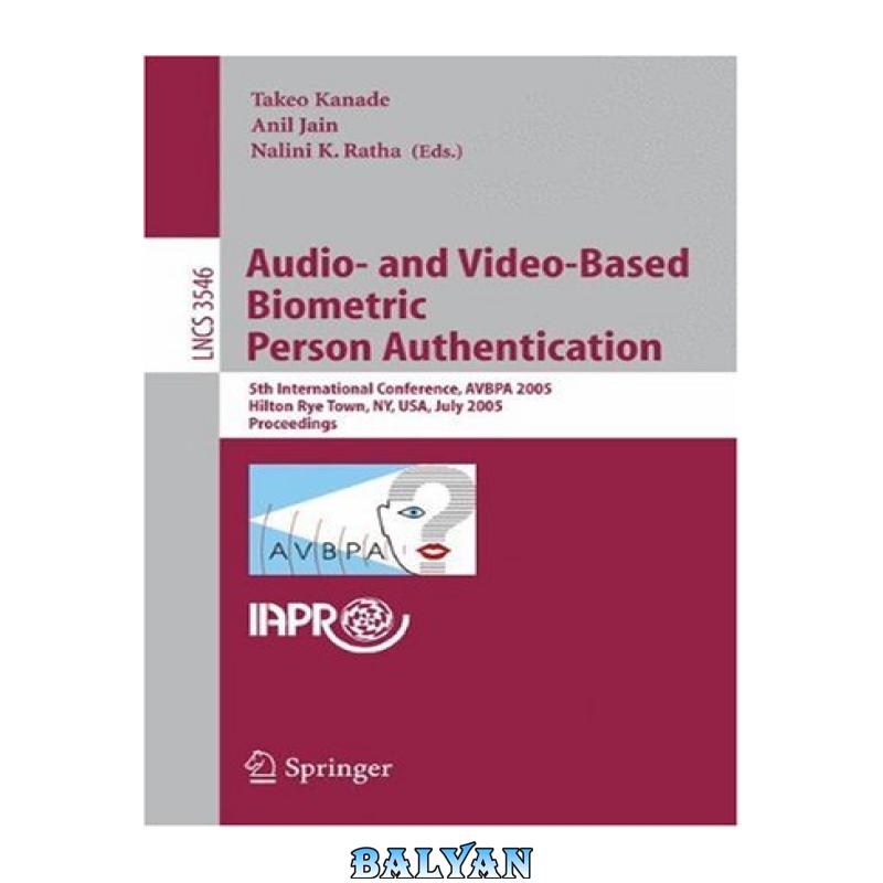 7646cc63a6aac65923aa18762cd6d6a3.jpg دانلود کتاب Audio- and Video-Based Biometric Person Authentication: 5th International Conference, AVBPA 2005, Hilton Rye Town, NY, USA, July 20-22, 2005. Proceedings - تصویر 1