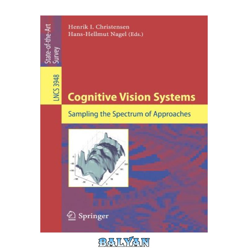 8138113a814480d7e75e7d213c9c2fe8.jpg دانلود کتاب Cognitive Vision Systems: Sampling the Spectrum of Approaches - تصویر 1