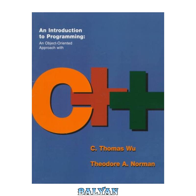 845751058d31600660d8a5ca29279a19.jpg دانلود کتاب An Introduction to Programming: An Object-Oriented Approach with C++ - تصویر 1