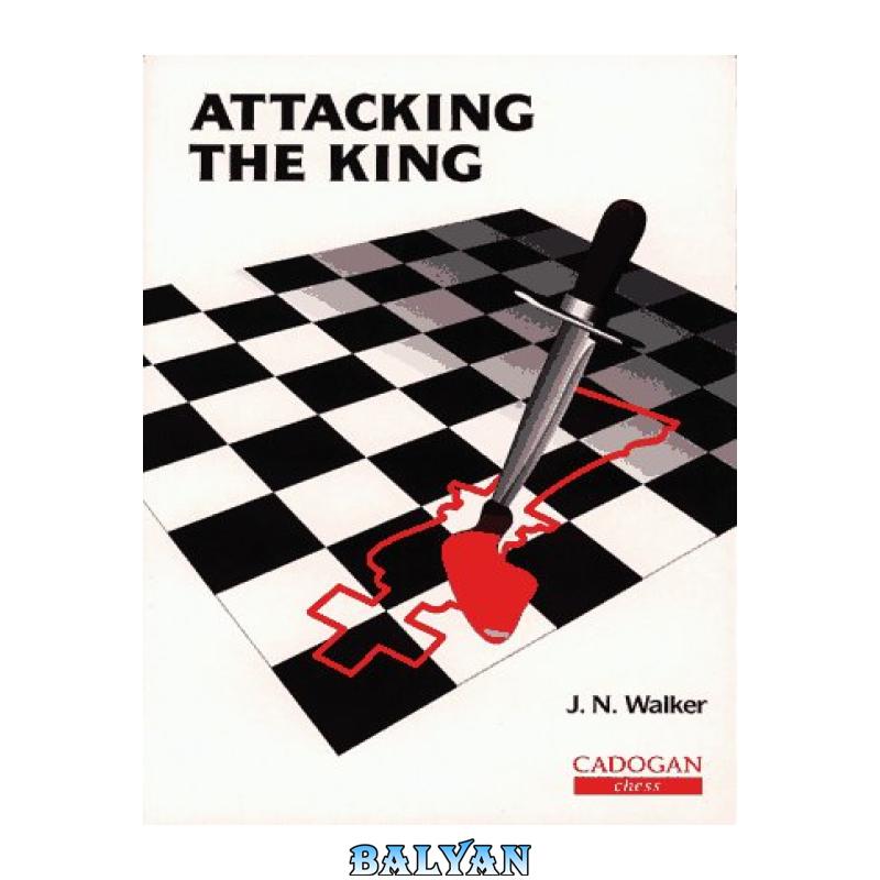 880252794887cee8a3bd665fda8ec8e4.jpg دانلود کتاب Attacking the King - تصویر 1