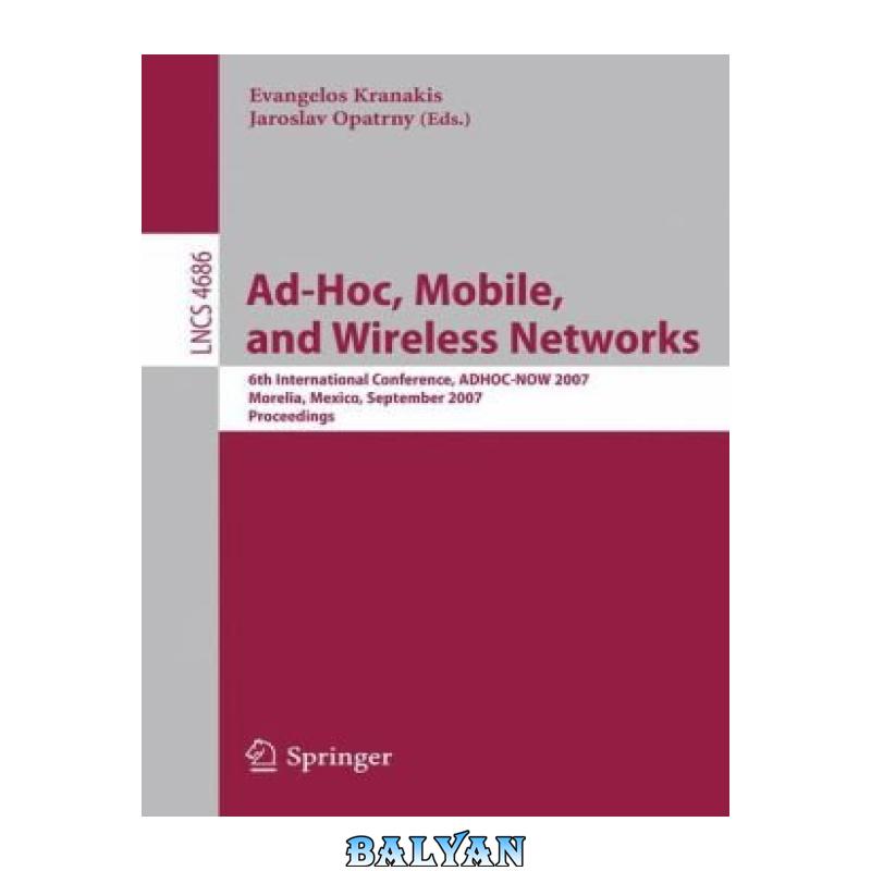 f2dcc36b7de4990634e53a1534484fd8.jpg دانلود کتاب Ad-Hoc, Mobile, and Wireless Networks: 6th International Conference, ADHOC-NOW 2007, Morelia, Mexico, September 24-26, 2007, Proceeedings - تصویر 1