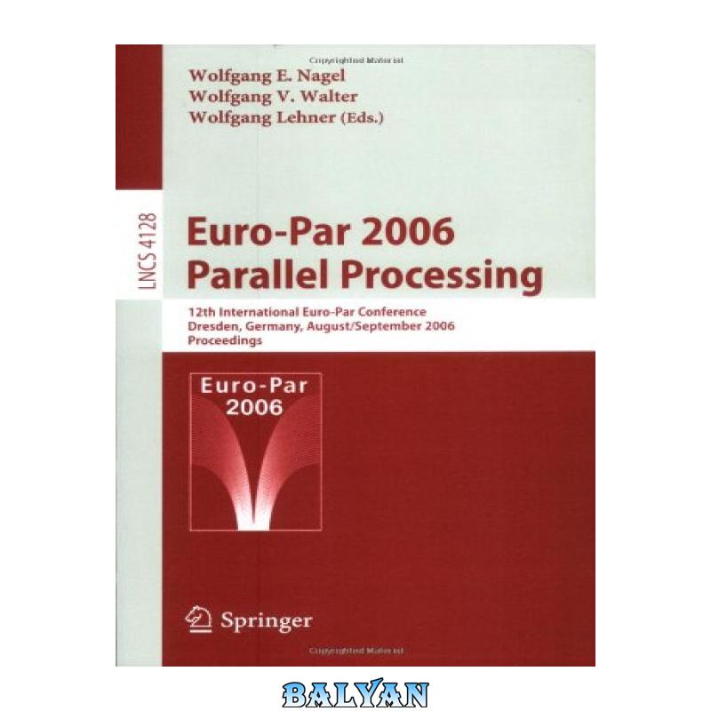 02c729a497791bd06c877c1bfc63f17f.jpg دانلود کتاب Euro-Par 2007 Workshops: Parallel Processing: HPPC 2007, UNICORE Summit 2007, and VHPC 2007, Rennes, France, August 28-31, 2007, Revised Selected Papers - تصویر 1