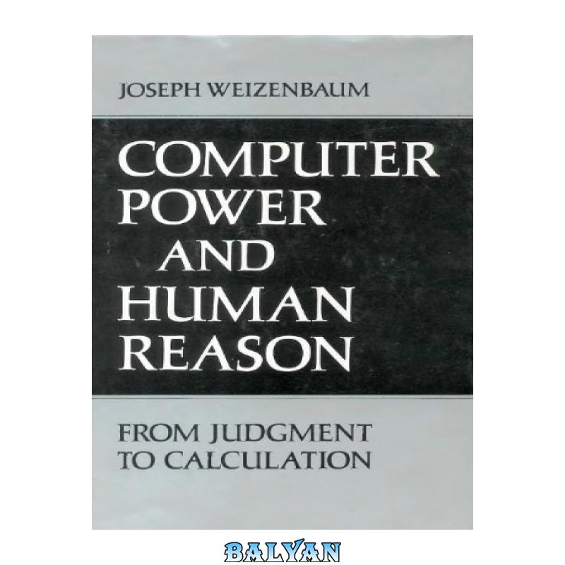 1055562ac4e707d3b937eaf95439c950.jpg دانلود کتاب Computer Power and Human Reason: From Judgement to Calculation - تصویر 1