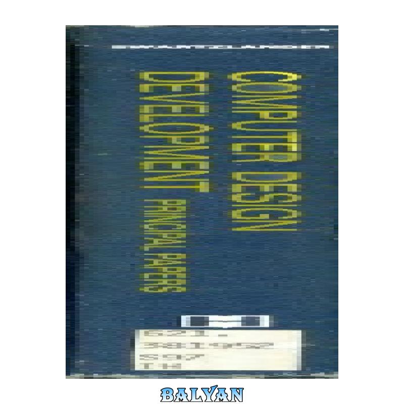 d50e295410ec3d5e16aa20d9fe712e3d.jpg دانلود کتاب Computer design development: Principal papers - تصویر 1