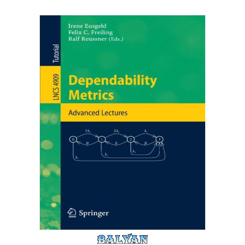 eb215d9958650ff92d6da30a275faf0c.jpg دانلود کتاب Dependability Metrics: Advanced Lectures - تصویر 1