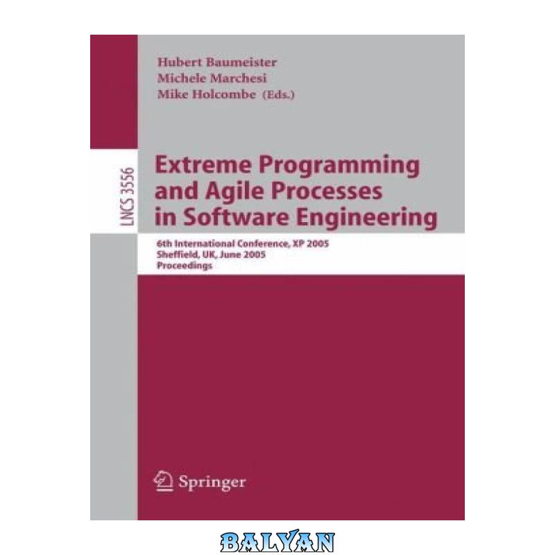 ec7c8d245fff4f35100b1e983af54c2e.jpg دانلود کتاب Extreme Programming and Agile Processes in Software Engineering: 6th International Conference, XP 2005, Sheffield, UK, June 18-23, 2005. Proceedings - تصویر 1