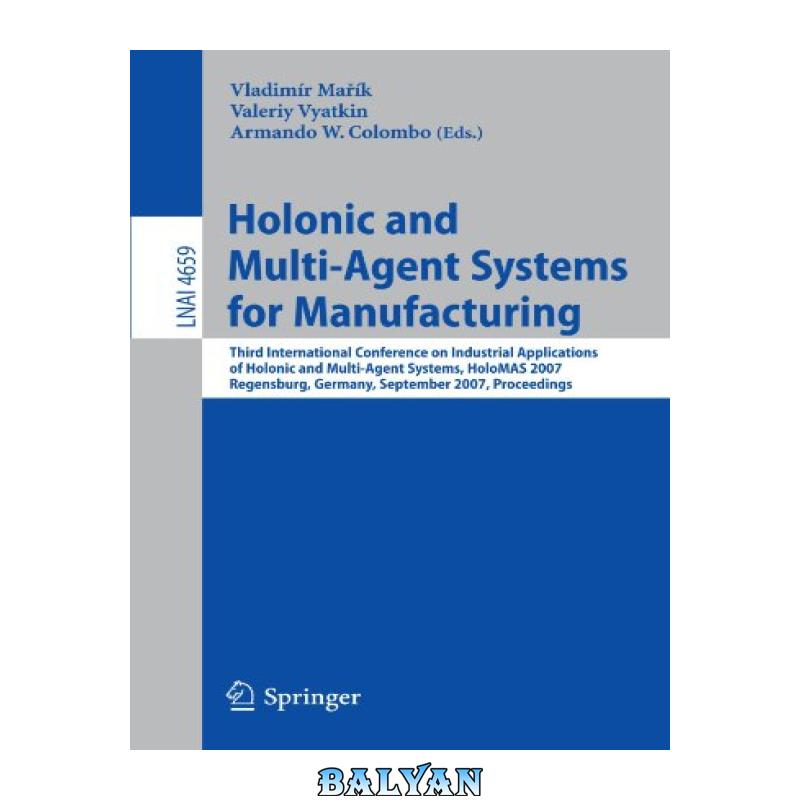 a2681b60367e8a6927f02585884f2b02.jpg دانلود کتاب Holonic and Multi-Agent Systems for Manufacturing: Third International Conference on Industrial Applications of Holonic and Multi-Agent Systems, - تصویر 1