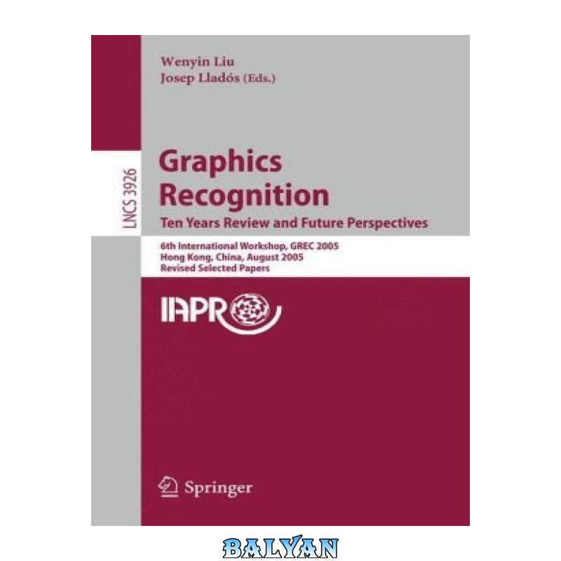 a3c88e626a9328a8e6663841428d5250.jpg دانلود کتاب Graphics Recognition. Ten Years Review and Future Perspectives: 6th Internation Workshop, GREC 2005, Hong Kong, China, August 25-26, 2005, Revised Selected Papers - تصویر 1