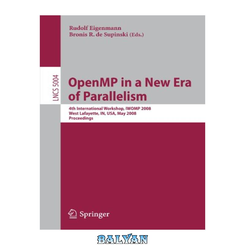a5169e958d343cedb0b46500070beca9.jpg دانلود کتاب OpenMP in a New Era of Parallelism: 4th International Workshop, IWOMP 2008 West Lafayette, IN, USA, May 12-14, 2008 Proceedings - تصویر 1