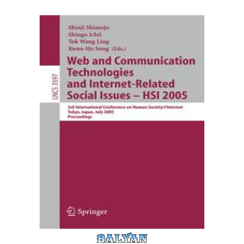 526b6f91e82682ef82a707e65f53e3a4.jpg دانلود کتاب Web and Communication Technologies and Internet-Related Social Issues - HSI 2005: 3rd International Conference on Human.Society@Internet, Tokyo, Japan, July 27-29, 2005. Proceedings - تصویر 1