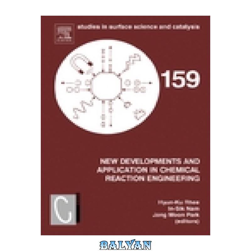 637ceaa494c1b2cd43fdeb76b00b583a.jpg دانلود کتاب New Developments and Application in Chemical Reaction Engineering - تصویر 1