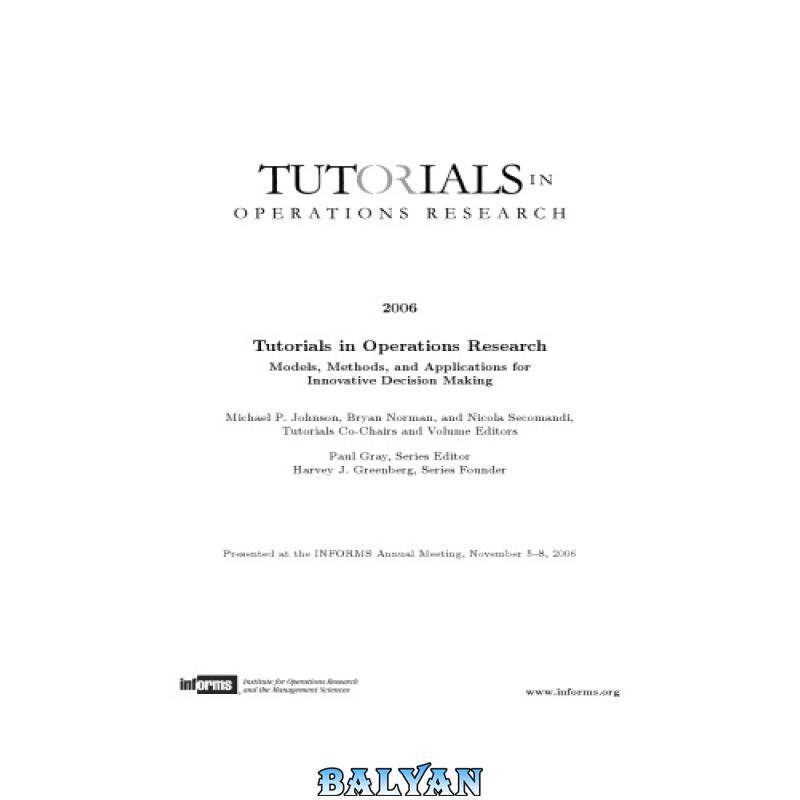 7ec51cc66782bd1572d55abe5e59d563.jpg دانلود کتاب Tutorials in Operations Research: Models, Methods, and Applications for Innovative Decision Making - تصویر 1