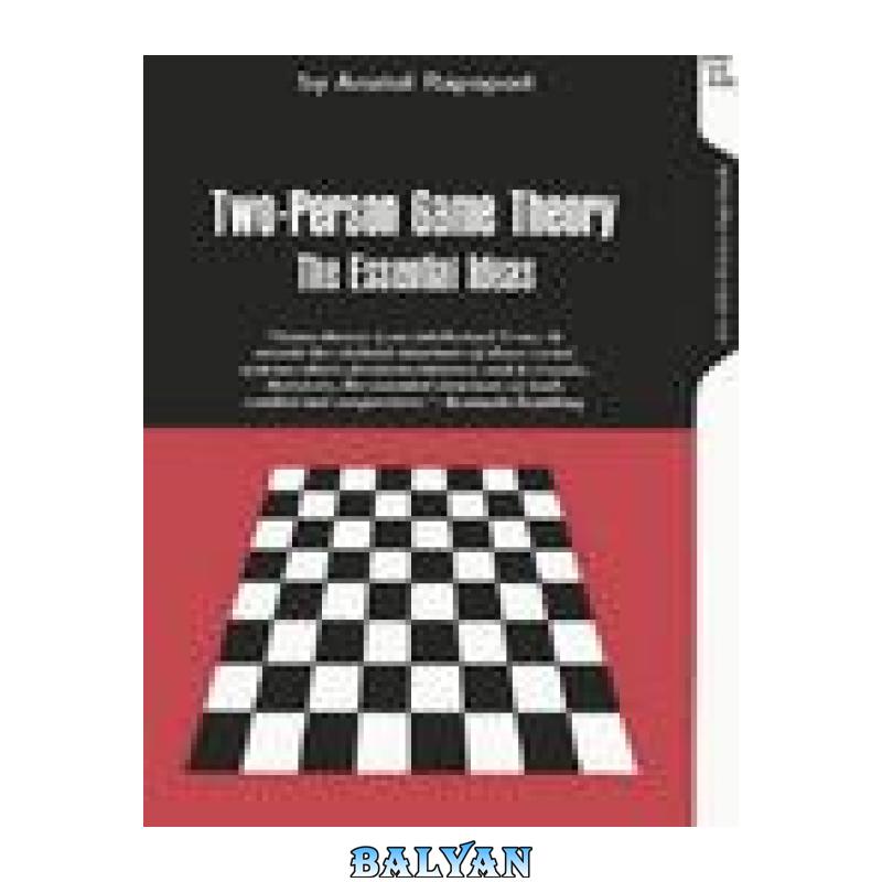 64acb4a06dcebe018e593878f9e32ca8.jpg دانلود کتاب Two-Person Game Theory. the Essential Ideas - تصویر 1