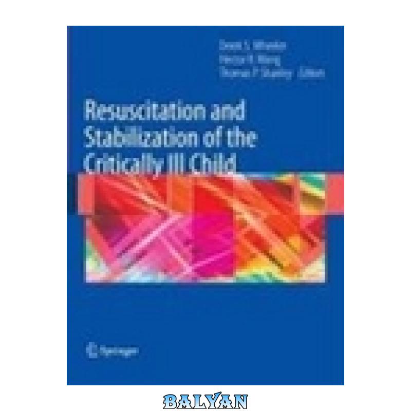 8ac8c3314ac9e72421499a9408942692.jpg دانلود کتاب Resuscitation and Stabilization of the Critically Ill Child - تصویر 1
