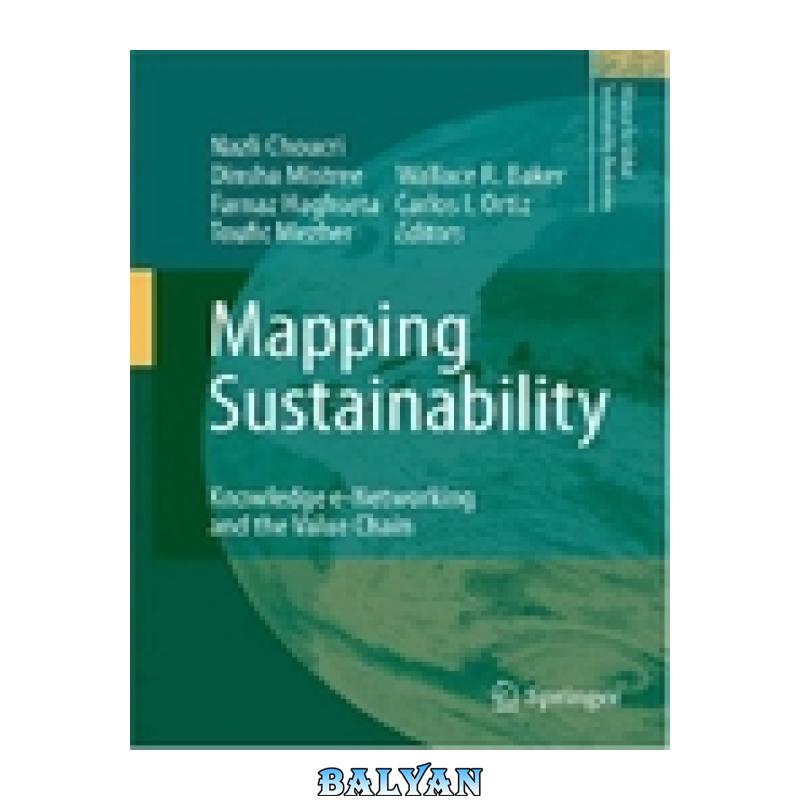 981594f2a3801c352eb69b0f3de19f7b.jpg دانلود کتاب Mapping Sustainability: Knowledge e-Networking and the Value Chain - تصویر 1