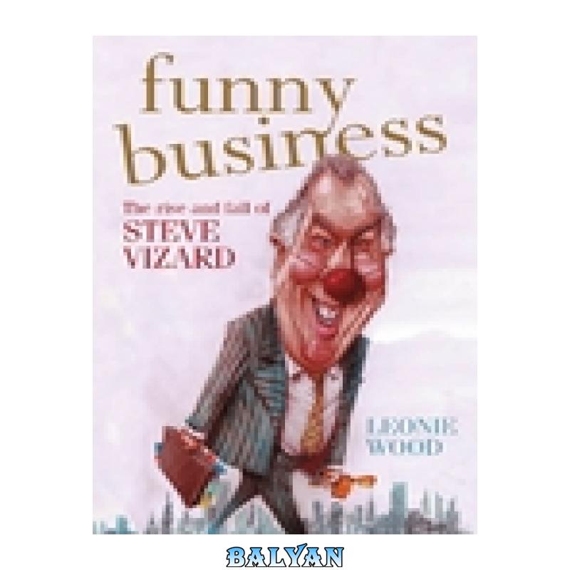 362496f34a3572a2454889af6072fa92.jpg دانلود کتاب Funny Business: The Rise and Fall of Steve Vizard - تصویر 1