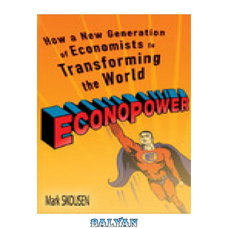 96beee651189dfcca9e009b346d56fb9.jpg دانلود کتاب EconoPower: How a New Generation of Economists is Transforming the World - تصویر 1