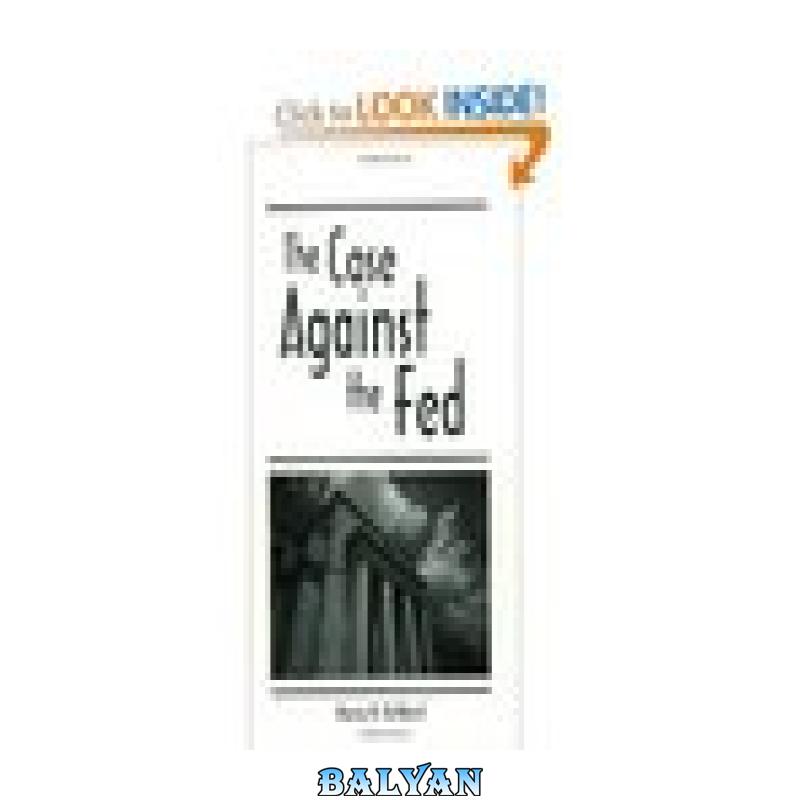 cd2a2b929935e34d61e34a2c1ebc7d55.jpg دانلود کتاب The case against the fed - تصویر 1