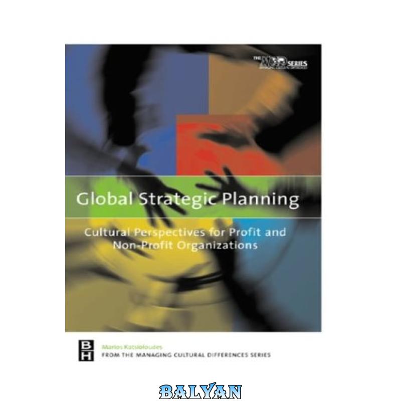 e0e80cc13e7090d8a25cea70df87e184.jpg دانلود کتاب Global Strategic Planning: Cultural Perspectives for Profit and Nonprofit Organizations - تصویر 1