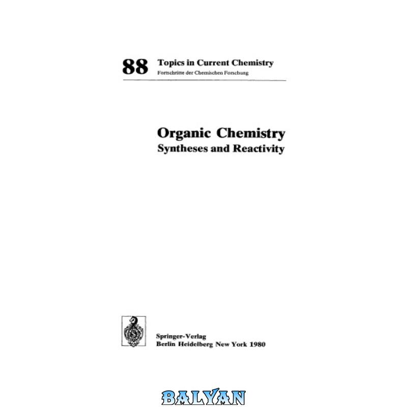 07aadfd6fae10c9adab09f6d6907c039.jpg دانلود کتاب 88 Topics in Current Chemistry: Organic Chemistry Syntheses and Reactivity - تصویر 1
