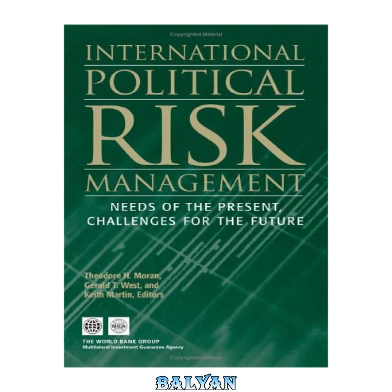 9ecdba2f3473e36003102122f5652dd9.jpg دانلود کتاب International Political Risk Management: Needs of the Present, Challenges for the Future - تصویر 1