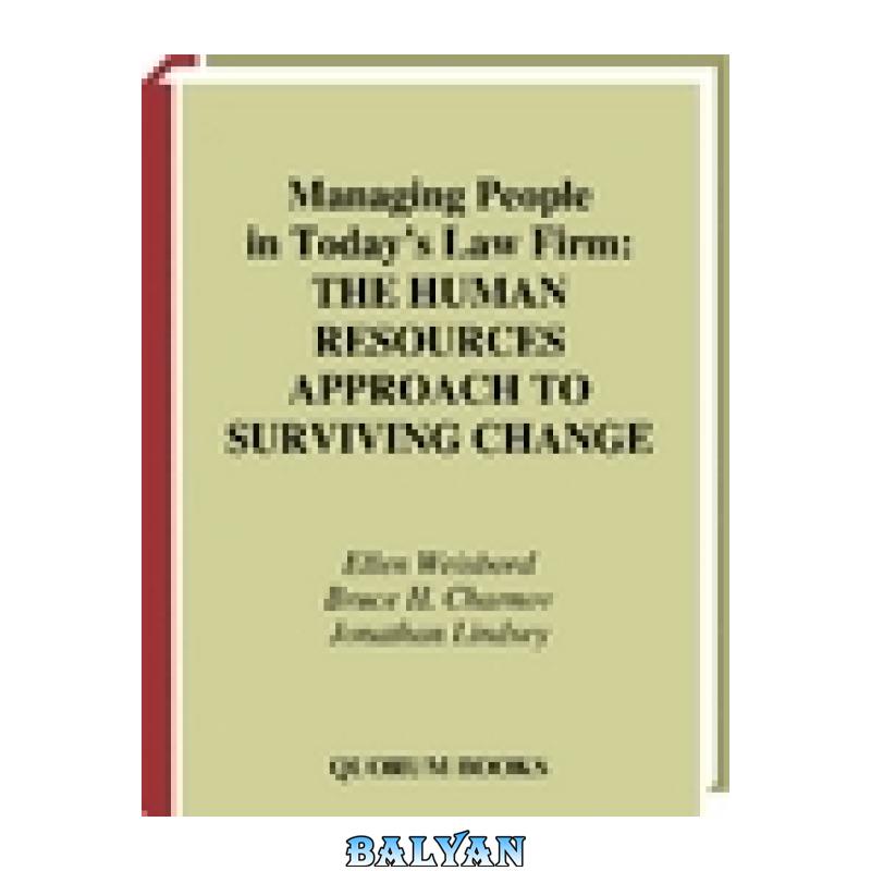 b09bb1595592a9765f6b3d18eacfb07c.jpg دانلود کتاب Managing People in Today's Law Firm: The Human Resources Approach to Surviving Change - تصویر 1
