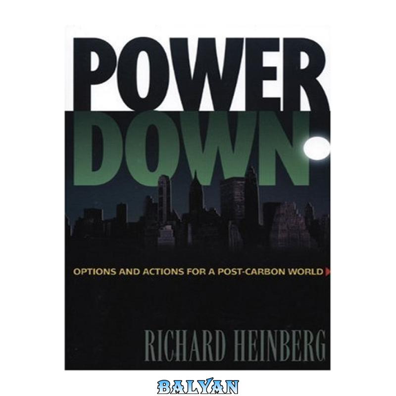 d4d5df136f68170d7b1b08b0642bd37f.jpg دانلود کتاب Powerdown: Options and Actions for a Post-Carbon World - تصویر 1