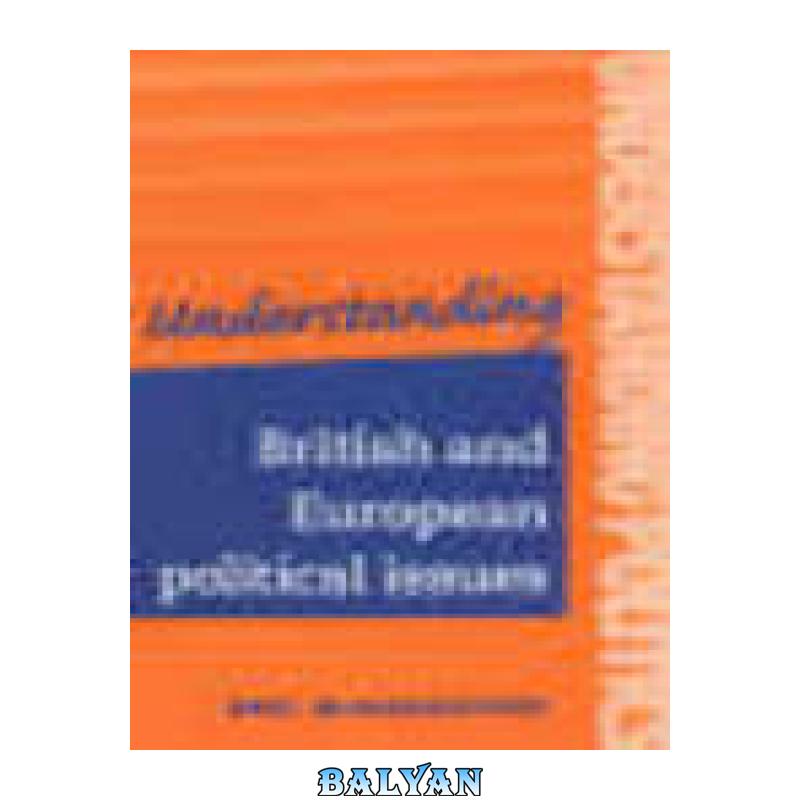 6f2e11a7f6da088f78e682066228c4a2.jpg دانلود کتاب Understanding British and European political issues - تصویر 1