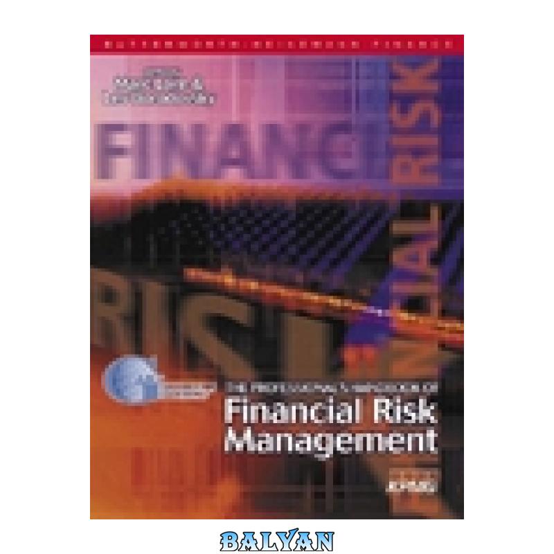 8da87319fdc777a2abc524e18cfdc06d.jpg دانلود کتاب The Professional’s Handbook of Financial Risk Management - تصویر 1
