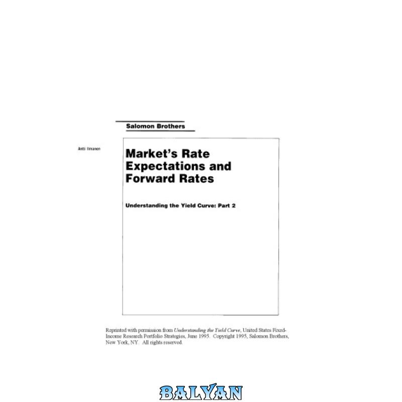 964bd34ef827b049f37bb473ed99e0b5.jpg دانلود کتاب Market's Rate Expectations and Forward Rates. Understanding the Yield Curve: Part 2 - تصویر 1