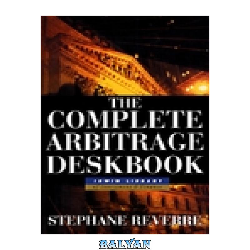 c3fcc68b5943f2ac217d52acd41fc028.jpg دانلود کتاب The Complete Arbitrage Deskbook - تصویر 1
