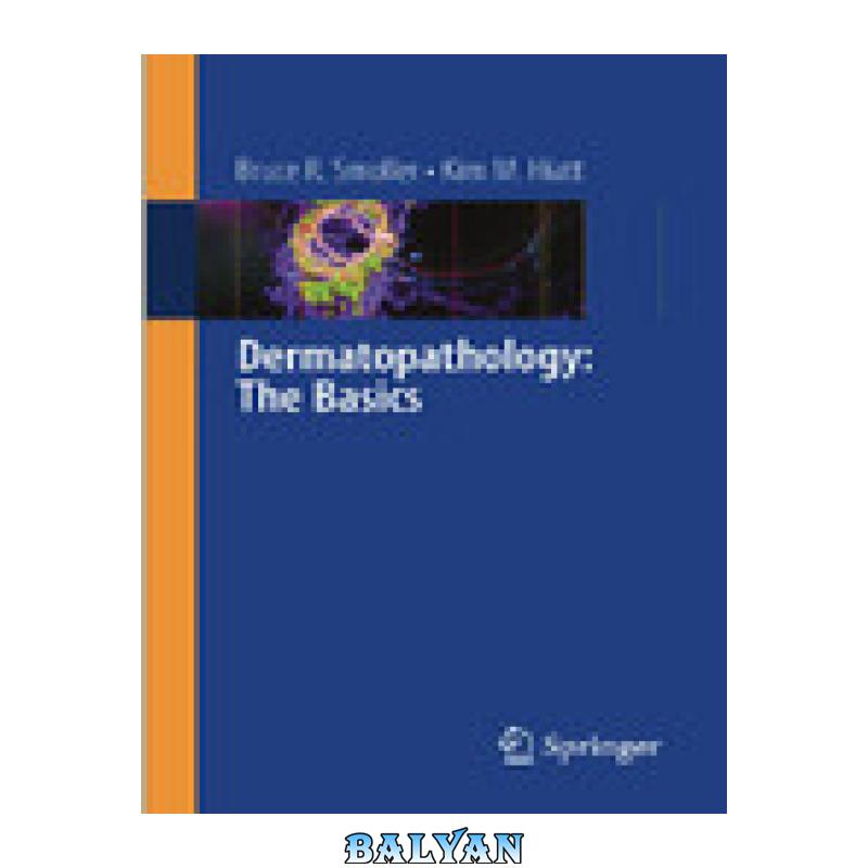 34f0ab7ffb68947d6ac8ae0a9e3cd864.jpg دانلود کتاب Dermatopathology: The Basics - تصویر 1
