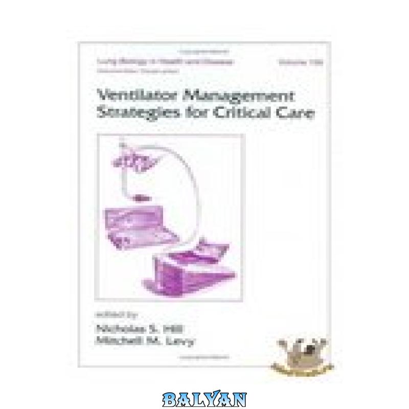 4b05eb809bedf9373ef6ef82670d8fdf.jpg دانلود کتاب Ventilator Management Strategies for Critical Care - تصویر 1
