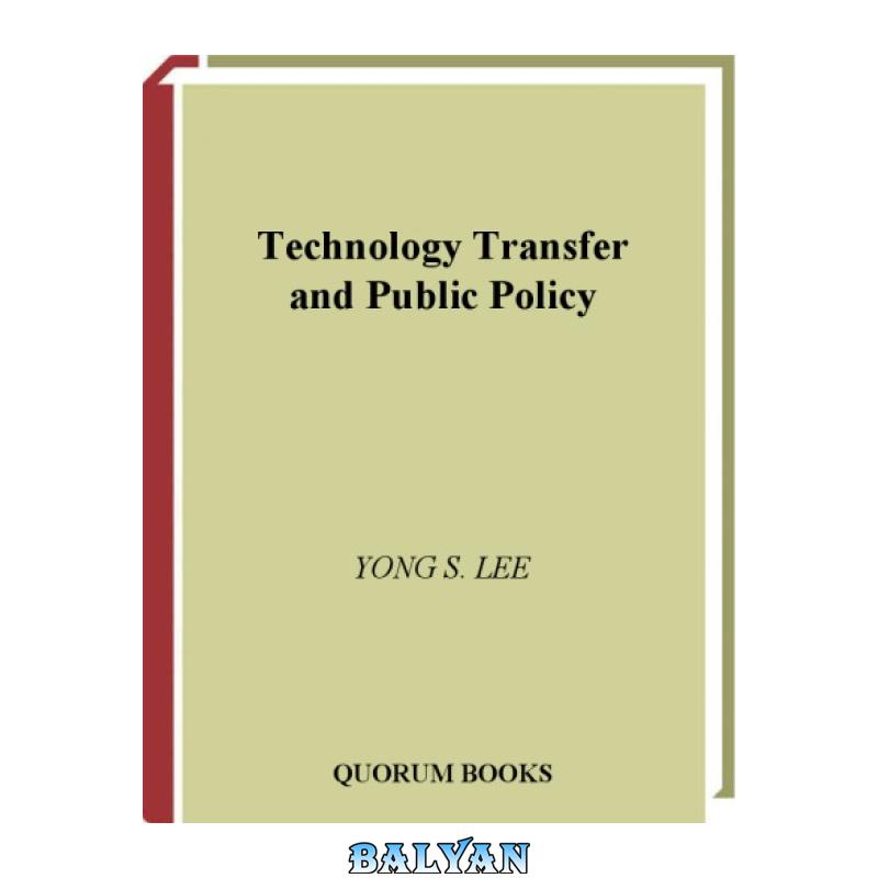 96003dcbeb6252fa25bcbb99fcc28f8a.jpg دانلود کتاب Technology Transfer and Public Policy - تصویر 1