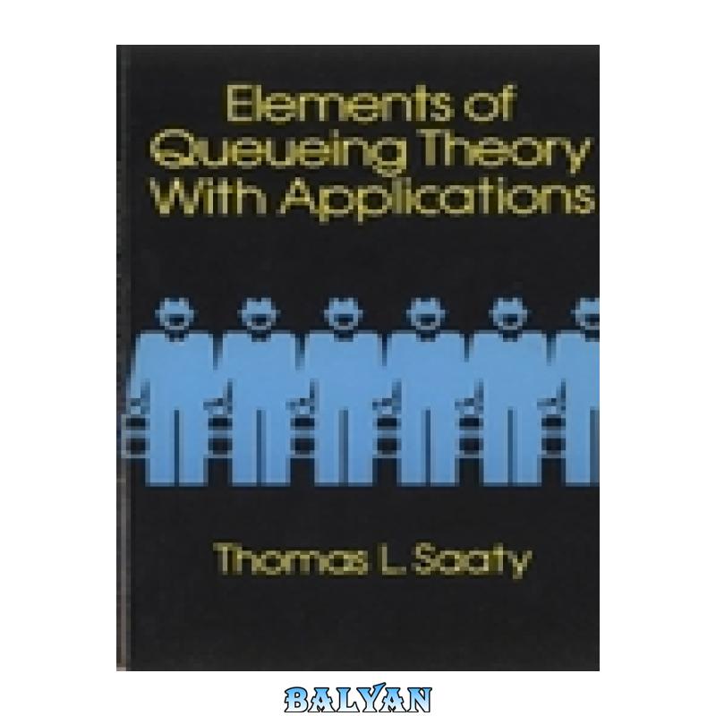 6870e2f46cbd6bbbce7c3fa5b67dabce.jpg دانلود کتاب Elements of Queueing theory with applications - تصویر 1