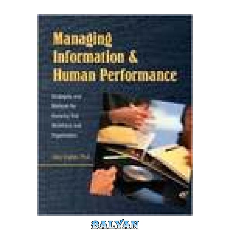 2c7717c150ee9241e4f4e5da37e9d32c.jpg دانلود کتاب Managing Information and Human Performance - تصویر 1