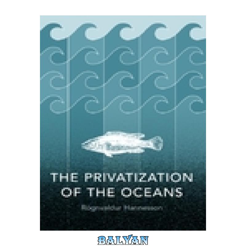 d8658ec42eb088ee0c804f7b260ce9cc.jpg دانلود کتاب The Privatization of the Oceans - تصویر 1
