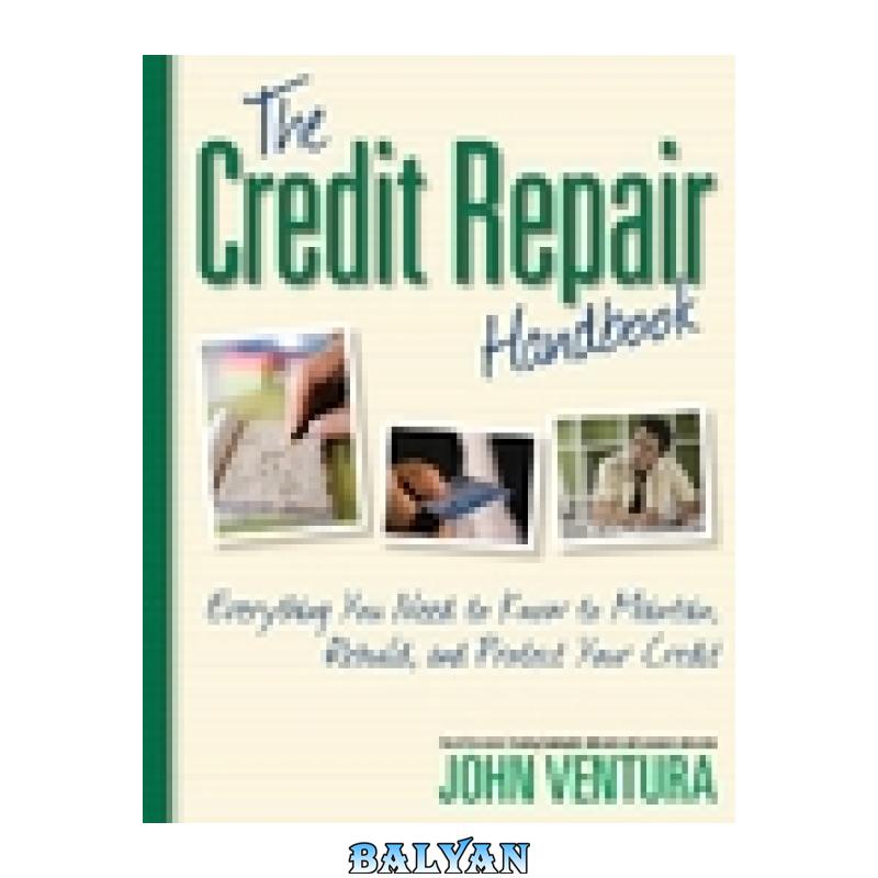 7b3d71f5c1224d7586a3ed920c7b4ebd.jpg دانلود کتاب The Credit Repair Handbook - تصویر 1
