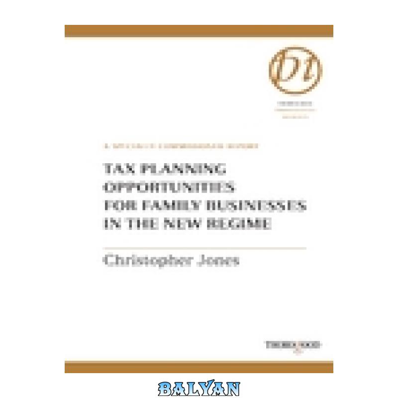 d417770451d8fb79873f4c8a88014050.jpg دانلود کتاب Tax Planning Opportunities for Family Businesses in the New Regime - تصویر 1