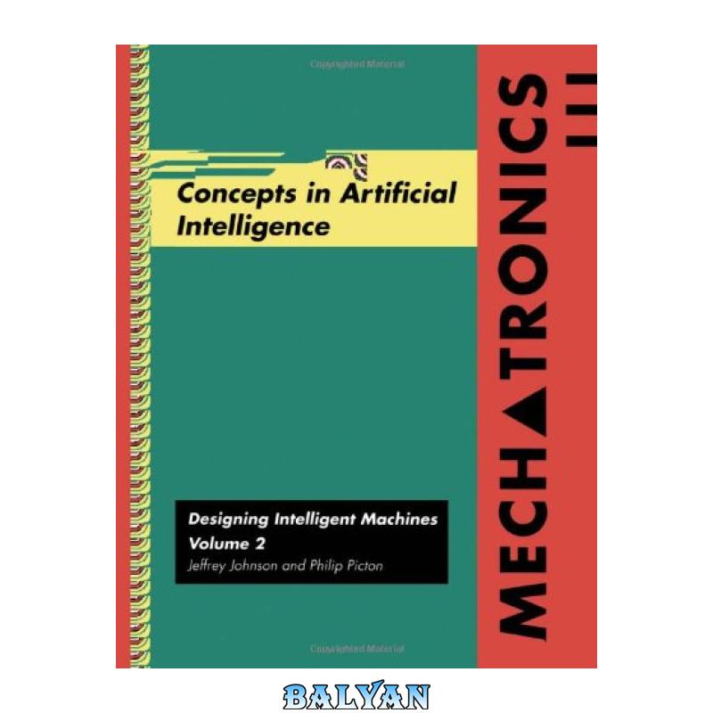ee274b94047ab038da3f5a52820e2172.jpg دانلود کتاب Mechatronics Volume 2: Concepts in Artifical Intelligence - تصویر 1