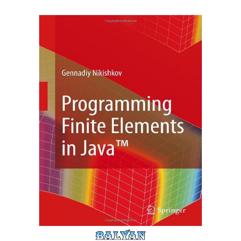 4439fc07fba22db85278353f83e5fb17.jpg دانلود کتاب Programming Finite Elements in Java™ - تصویر 1