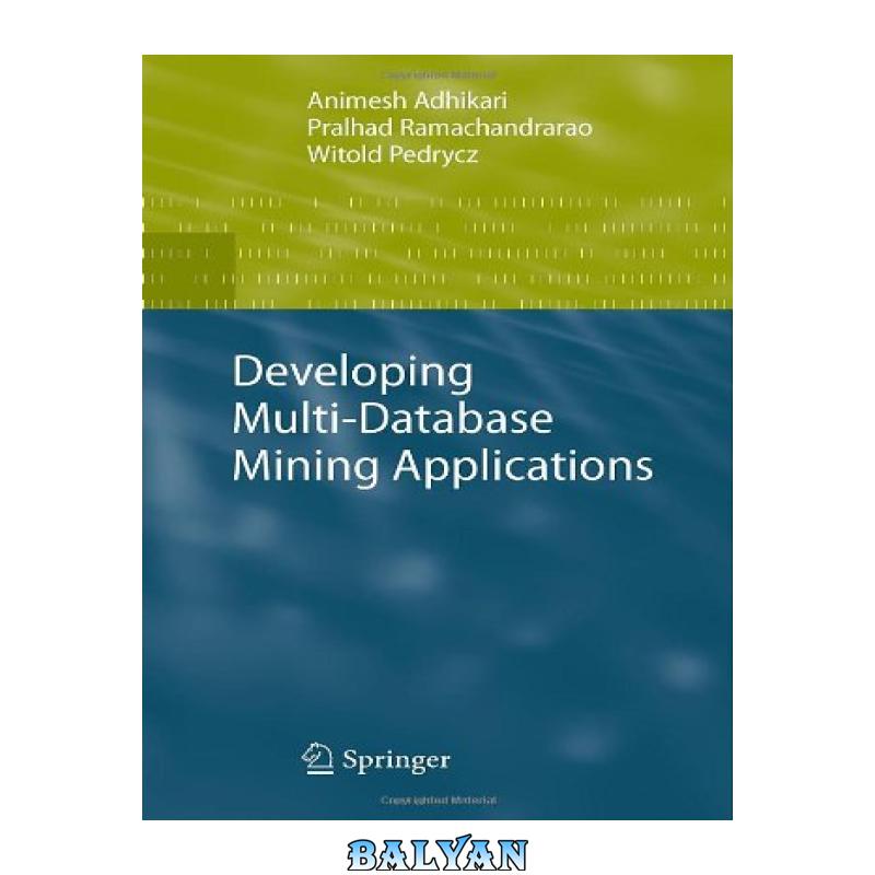 3c01e5a84c37a0f2a2ca8fc0ef0ff6ee.jpg دانلود کتاب Developing multi-database mining applications - تصویر 1