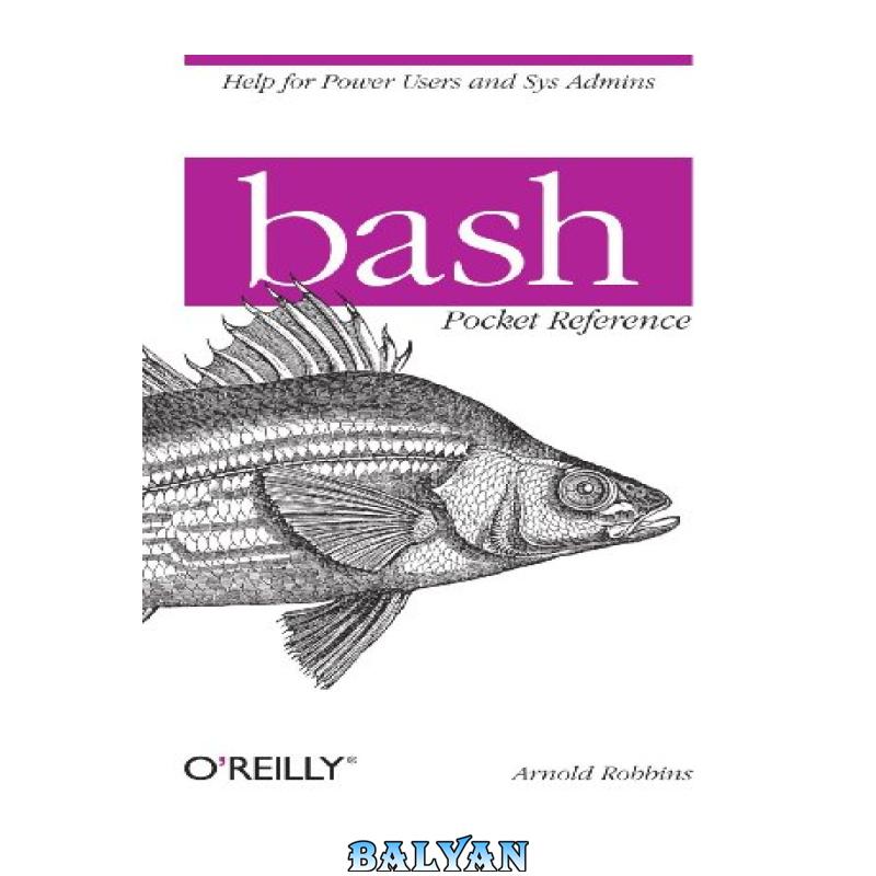 96dbe246e71aeb2f9a91c306a10651c7.jpg دانلود کتاب bash Pocket Reference - تصویر 1