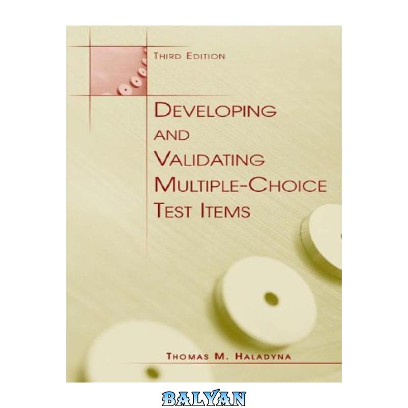 c4831dcfee99f84c6e5ef248830bf142.jpg دانلود کتاب Developing and Validating Multiple-choice Test Items - تصویر 1