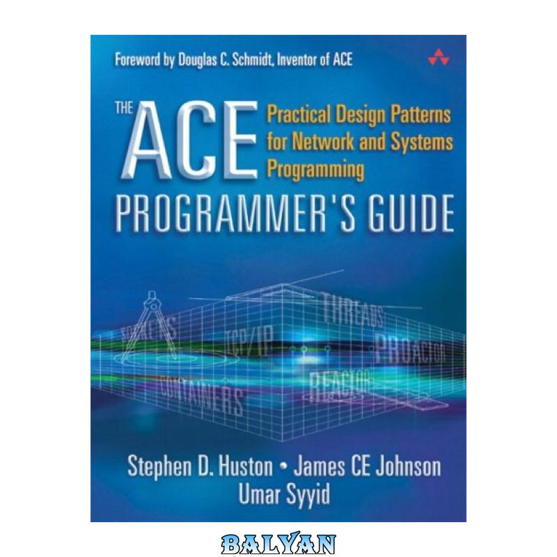 aab0946369cf75ca46abeb7d7ad9ee09.jpg دانلود کتاب The ACE Programmer's Guide: Practical Design Patterns for Network and Systems Programming - تصویر 1