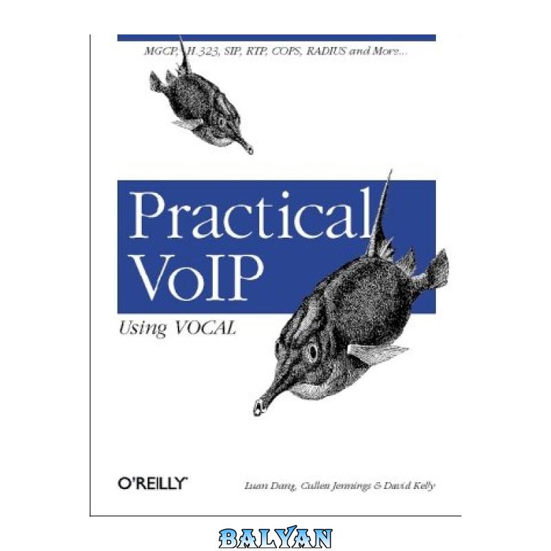 870f50b9b48ef96e30d6898744d51463.jpg دانلود کتاب Practical VoIP Using VOCAL - تصویر 1