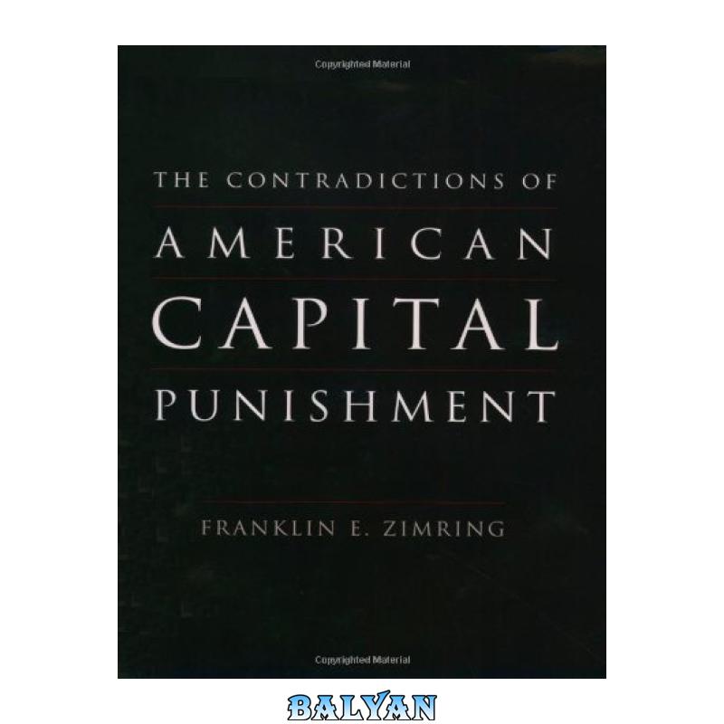 e8787c40fb8d3a2ffe0c99fff24843ee.jpg دانلود کتاب The Contradictions of American Capital Punishment (Studies in Crime and Public Policy) - تصویر 1