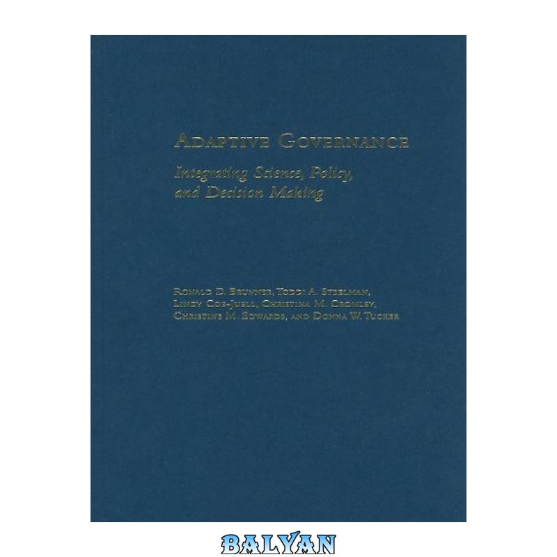c44db85ece79dc08545b876eecf013ed.jpg دانلود کتاب Adaptive Governance: Integrating Science, Policy, and Decision Making - تصویر 1