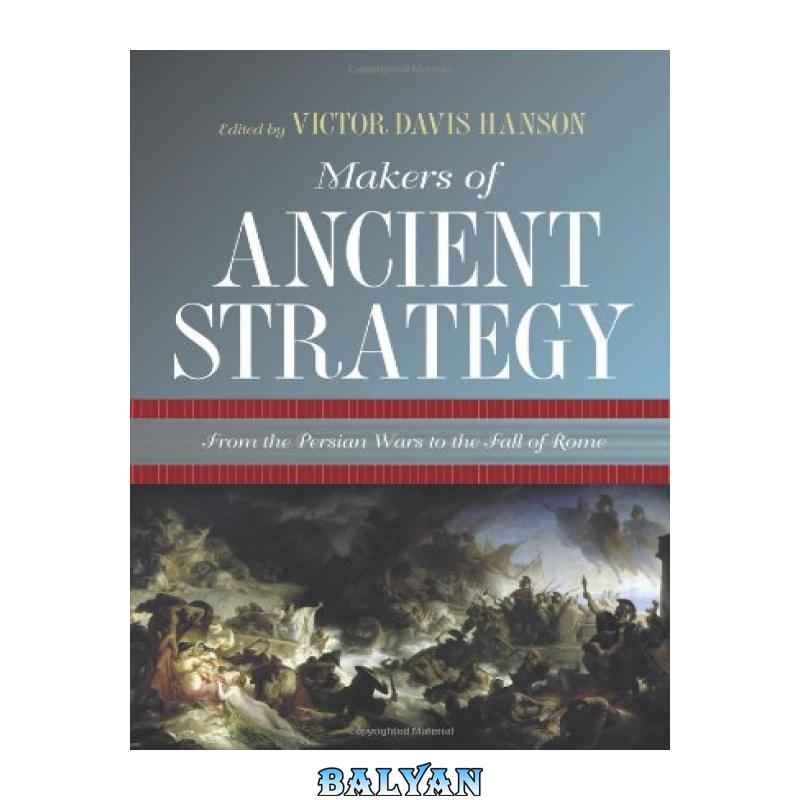 501d9979290a091049b037ae2c032684.jpg دانلود کتاب Makers of Ancient Strategy: From the Persian Wars to the Fall of Rome - تصویر 1